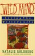 Natalie Goldberg Wild Mind helps writers with the creative process
